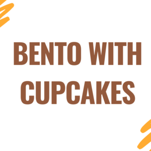 BENTO WITH CUPCAKES