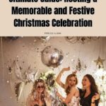 Ultimate Guide: Hosting a Memorable and Festive Christmas Celebration